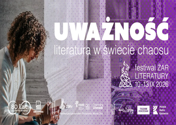 Uważność. Literatura w świecie chaosu - przed nami 5. edycja festiwalu Żar Literatury
