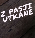 Z pasji utkane